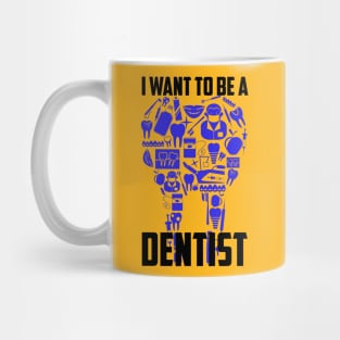 I Want To Be A Dentist Mug